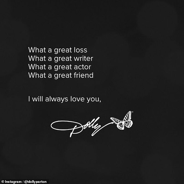 The Jolene hitmaker took to Instagram on Sunday, writing, 'What a great loss. What a great writer. What a great actor. What a great friend. I will always love you, Dolly'