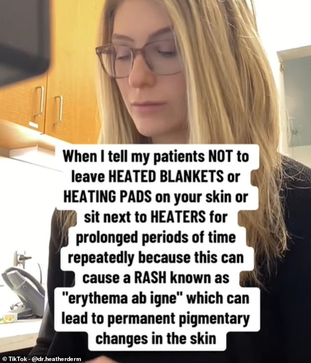 In her TikTok, which has been viewed more than 2.6 million times, Dr. Kornmehl also warns against using heating pads or sitting next to heaters for 'prolonged periods of time repeatedly'